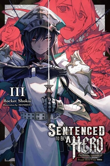 Kniha: Sentenced to Be a Hero, Vol. 3 (light novel) (Dengeki Bunko, Rocket Shokai, MEPHISTO MEPHISTO a Matthew Rutsohn). Yen Press, 2024