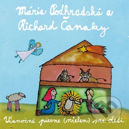 Vianočné piesne (nielen) pre deti (CD) - Mária Podhradská, Richard Čanaky, Tonada, 2007