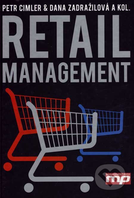 Retail Management - Petr Cimler,  Dana Zadražilová a kol., Management Press, 2007
