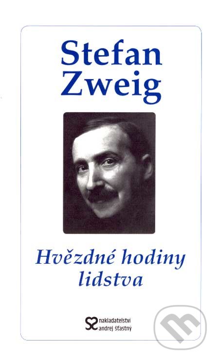 Hvězdné hodiny lidstva - Stefan Zweig, Andrej Šťastný, 2007