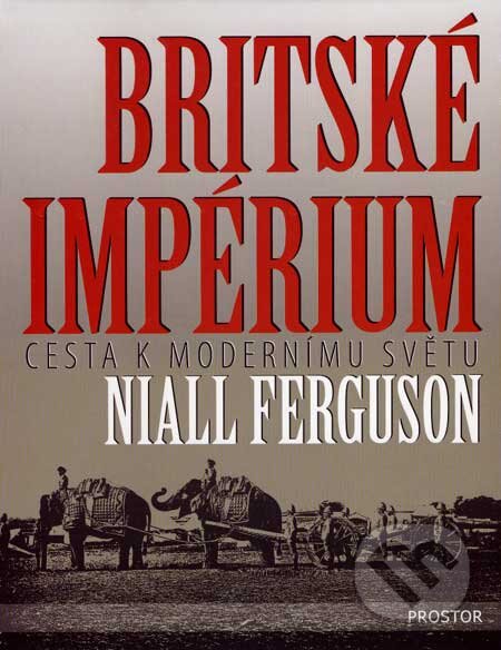 Britské impérium - Niall Ferguson, Prostor, 2007
