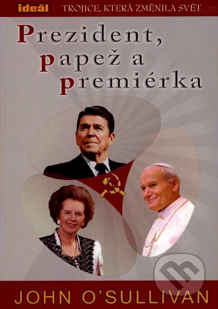 Prezident, papež a premiérka - John O´Sullivan, Ideál, 2007