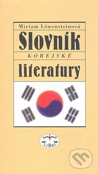 Slovník korejské literatury - Miriam Löwensteinová, Libri, 2007