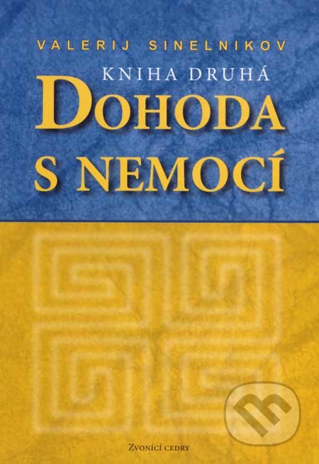 Dohoda s nemocí (kniha druhá) - Valerij Sinelnikov, Valentýna Lymarenko-Novodarská - Zvonící cedry, 2007