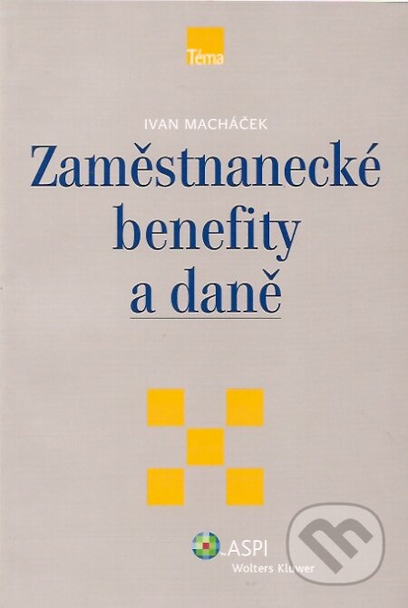 Zaměstnanecké benefity a daně - Ivan Macháček, ASPI, 2007