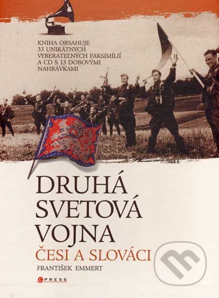 Druhá svetová vojna - Česi a Slováci - František Emmert, CPRESS, 2008