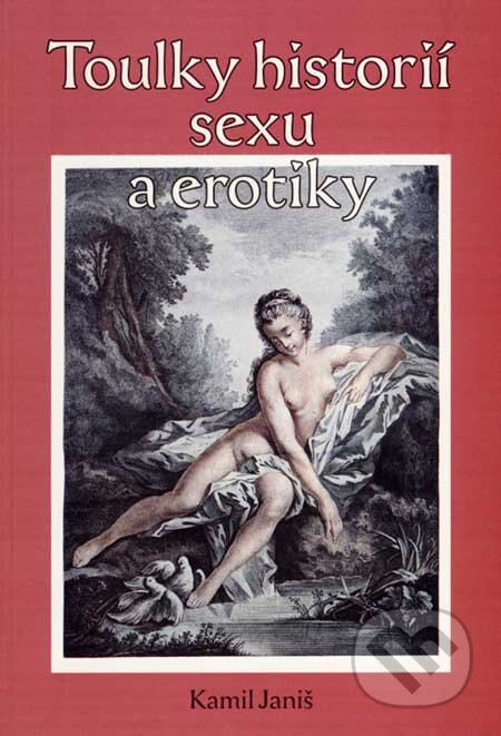 Toulky historií sexu a erotiky - Kamil Janiš, Oftis, 2007