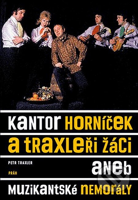Kantor Horníček a Traxleři žáci - Petr Traxler, Práh, 2007