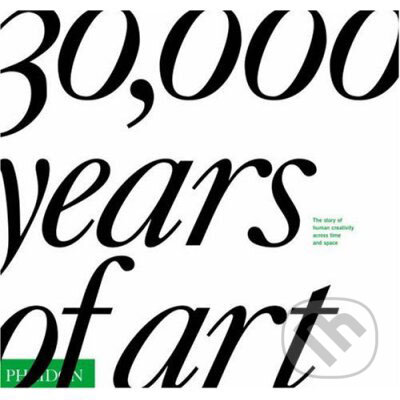 30,000 Years of Art, Phaidon, 2007
