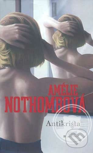 Antikrista - Amélie Nothomb, Garamond, 2007