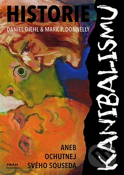 Historie kanibalismu - Daniel Diehl, Mark P. Donnely, Práh, 2007