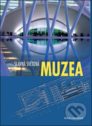 Slavná světová muzea - Giulia Camin, Slovart CZ, 2007