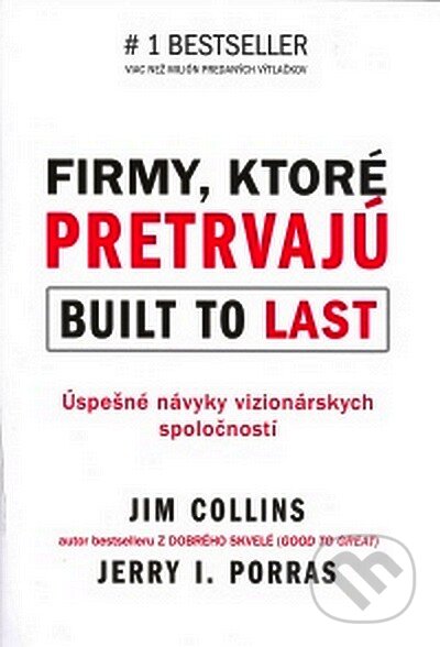 Firmy, ktoré pretrvajú - Jim Collins, Jerry I. Porras, Eastone Books, 2007