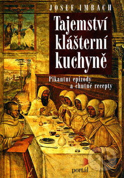 Tajemství klášterní kuchyně - Jozef Imbach, Portál, 2005