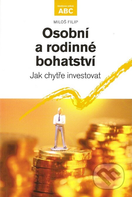 Osobní a rodinné bohatství - Miloš Filip, C. H. Beck, 2006