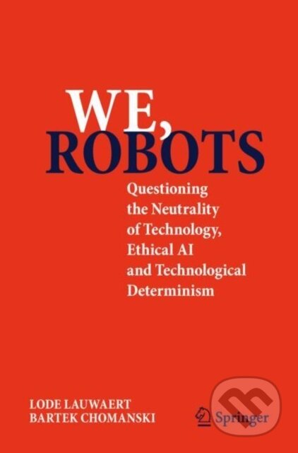 Kniha: Wij, Robots (Bartek Chomanski a Lode Lauwaert). Springer International Publishing, 2025