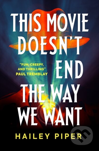 Kniha: This Movie Doesn't End the Way We Want (Hailey Piper). Titan Books, 2026