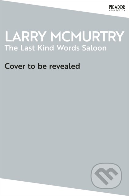 Kniha: The Last Kind Words Saloon (Larry McMurtry). Picador, 2026