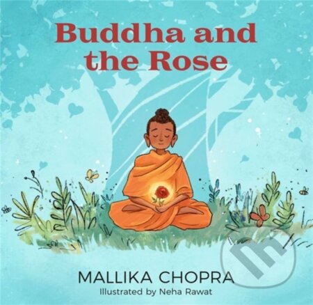 Kniha: Buddha and the Rose (Mallika Chopra). Running Press Kids, 2022