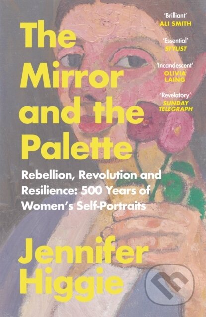 Kniha: The Mirror and the Palette (Jennifer Higgie). Weidenfeld and Nicolson, 2022