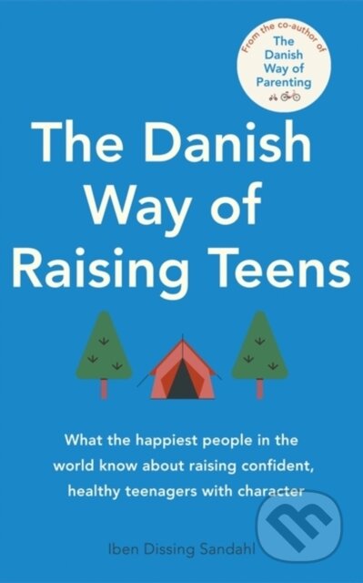 Kniha: The Danish Way of Raising Teens (Iben Dissing Sandahl). Piatkus, 2023