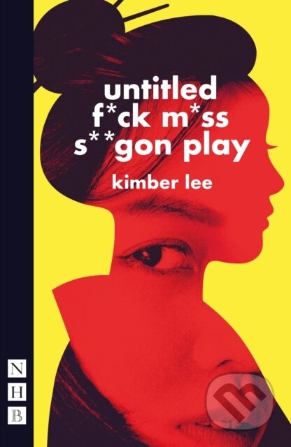 Kniha: untitled f*ck m*ss s**gon play (Kimber Lee). Nick Hern Books, 2023