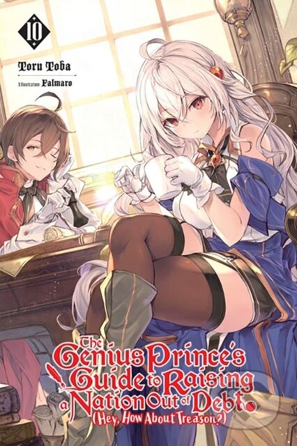 Kniha: The Genius Prince's Guide to Raising a Nation Out of Debt (Hey, How About Treason?) (Falmaro, Toru Toba a Jessica Lange). Yen Press, 2023