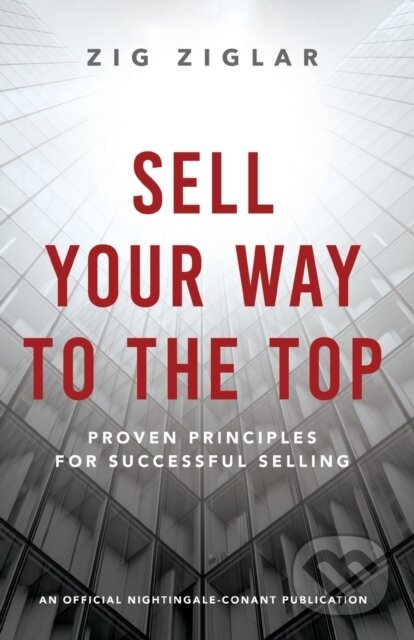 Kniha: Sell Your Way to the Top (Zig Ziglar). Sound Wisdom, 2022