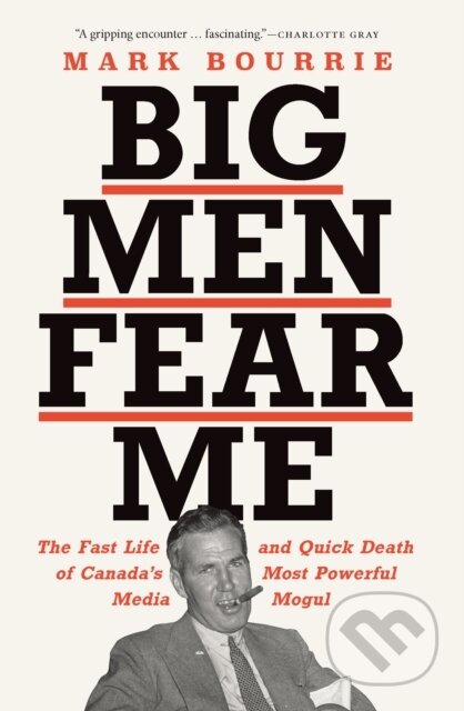 Kniha: Big Men Fear Me (Mark Bourrie). Biblioasis, 2022