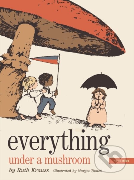 Kniha: Everything Under a Mushroom (Margot Tomes a Ruth Krauss). , 2024