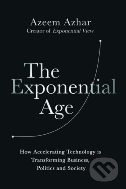 Kniha: The Exponential Age (Azeem Azhar). Diversion, 2023