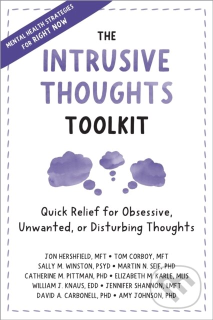 Kniha: The Intrusive Thoughts Toolkit (Catherine M Pittman, Tom Corboy, Sally M., PsyD Winston, Martin N., PhD Seif, Jon a MFT Hershfield). New Harbinger Publications, 2023