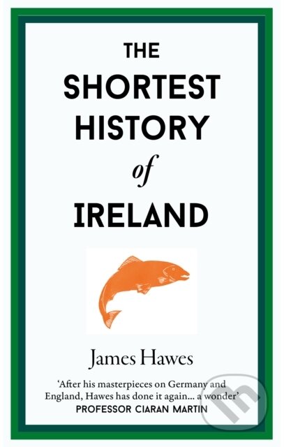 Kniha: The Shortest History of Ireland (James Hawes). Old Street Publishing, 2026