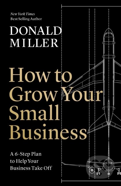 Kniha: How to Grow Your Small Business (Donald Miller). HarperCollins, 2023