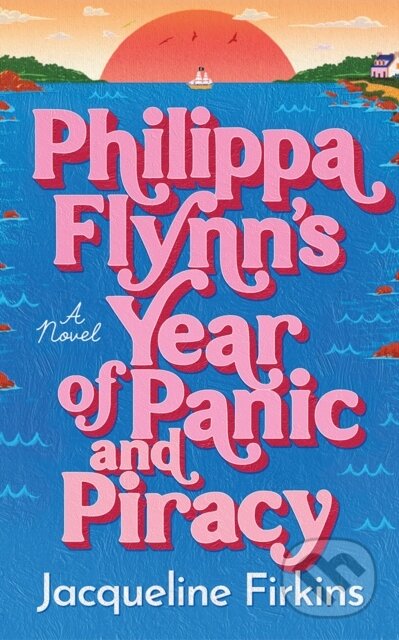 Kniha: Philippa Flynn's Year of Panic and Piracy (Jacqueline Firkins). Lake Union Publishing, 2026