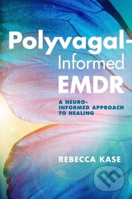 Kniha: Polyvagal–Informed EMDR – A Neuro–Informed Approach to Healing (Rebecca Kase). WW Norton & Co, 2023
