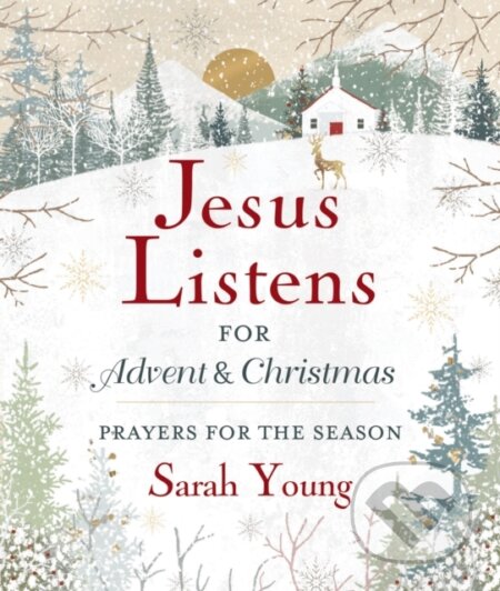 Kniha: Jesus Listens--for Advent and Christmas, Padded Hardcover, with Full Scriptures (Sarah Young). Thomas Nelson Publishers, 2023