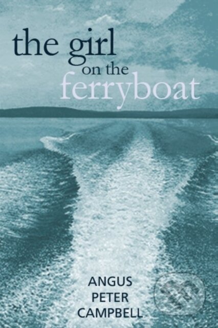 Kniha: The Girl on the Ferryboat (Angus Peter Campbell). Luath Press, 2026