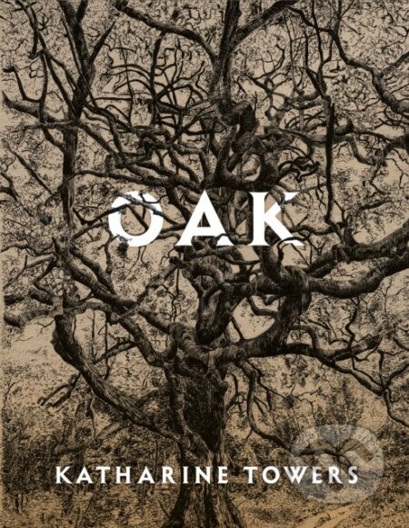 Kniha: Oak (Katharine Towers). Picador, 2021