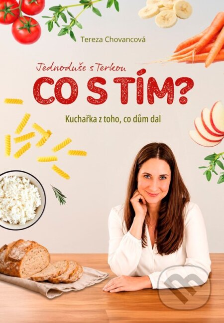 Kniha: Kuchařka z toho, co dům dal (Tereza Chovancová). nastole, 2026