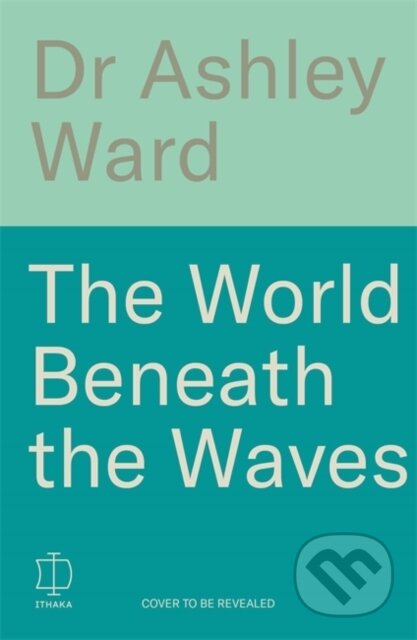 Kniha: The World Beneath the Waves (Ashley Ward). Bonnier Books, 2026