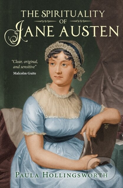 Kniha: The Spirituality of Jane Austen (Paula Hollingsworth). Lion books, 2017