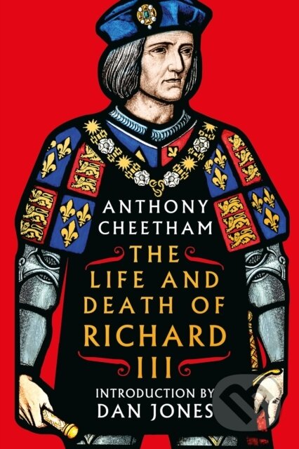 Kniha: The Life and Death of Richard III (Anthony Cheetham). Apollo, 2026