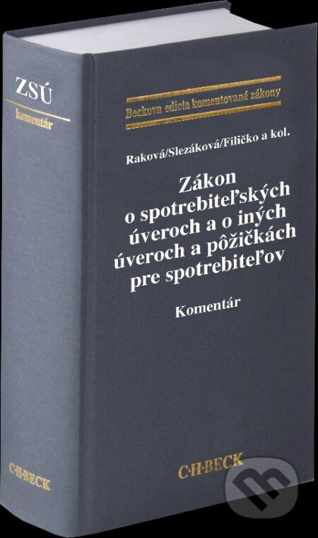 Kniha: Zákon o spotrebiteľských úveroch a o iných úveroch a pôžičkách pre spotrebiteľov (Karin Raková, Andrea Slezáková, Vladimír Filičko, a kol. a kolektiv). C. H. Beck, 2026