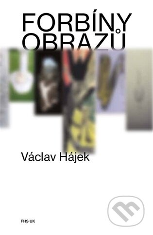 Kniha: Forbíny obrazů (Václav Hájek). Fakulta humanitních studií, 2026