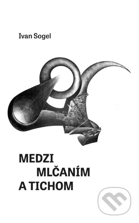 Kniha: Medzi mlčaním a tichom (Ivan Sogel). Vienala Košice, 2026