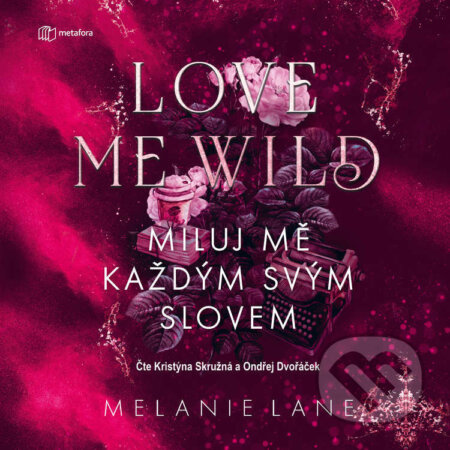 Audiokniha: Love Me Wild: Miluj mě každým svým slovem (Melanie Lane). Metafora, 2026