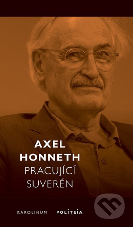 Kniha: Pracující suverén (Axel Honneth). Karolinum, 2026