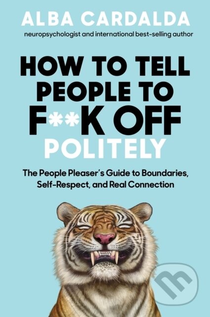 Kniha: How to Tell People to F**k Off Politely (Alba Cardalda). Hay House, 2026