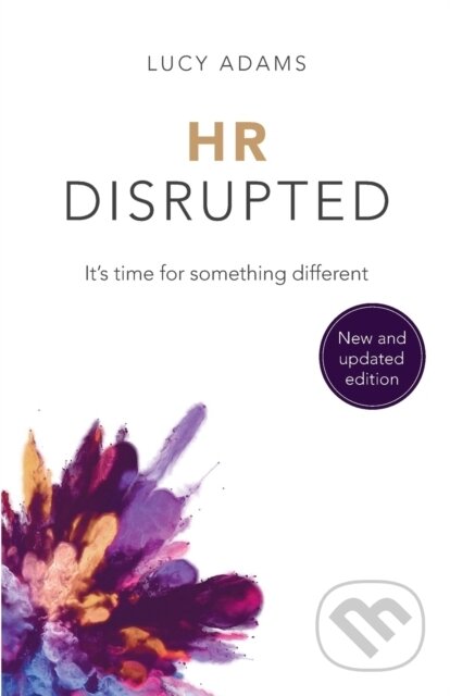 Kniha: HR Disrupted (Lucy Adams). Practical Inspiration Publishing, 2021